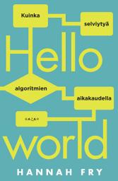 Icon image Hello world: Kuinka selviytyä algoritmien aikakaudella