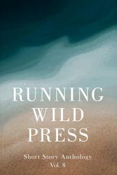 Icon image Running Wild Press Short Story Anthology, Volume 8