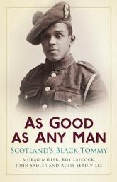 Icon image As Good as Any Man: Scotland's Black Tommy