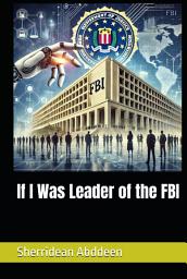Icon image If I Was Leader of the FBI