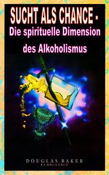 Icon image SUCHT ALS CHANCE – Die spirituelle Dimension des Alkoholismus