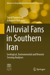 Icon image Alluvial Fans in Southern Iran: Geological, Environmental and Remote Sensing Analyses