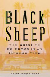 Icon image Black Sheep: The Quest To Be Human In An Inhuman Time