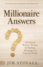 Icon image Millionaire Answers: 25 Years of Winners' Wisdom for Building, Managing, and Enjoying Wealth
