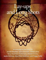 Icon image Lay-ups and Long Shots: An Anthology of Short Stories