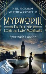 Icon image Mydworth - Spur nach London: Ein Fall für Lord und Lady Mortimer