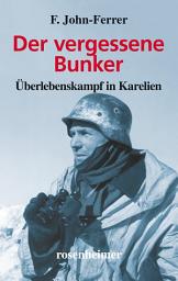 Icon image Der vergessene Bunker: Überlebenskampf in Karelien