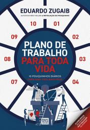Icon image Plano de trabalho para toda vida: Dez "pouquinhos" diários para uma vida mais feliz