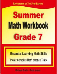Icon image Summer Math Workbook Grade 7: Essential Learning Math Skills Plus Two Complete Math Practice Tests