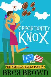 Icon image Opportunity Knox: (Underdog series #3)