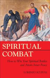 Icon image Spiritual Combat: How to Win Your Spiritual Battles and Attain Inner Peace