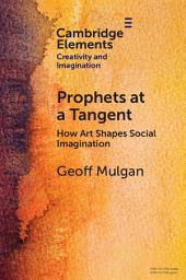 Icon image Prophets at a Tangent: How Art Shapes Social Imagination