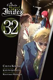 Icon image A Certain Magical Index, Vol. 32 (manga)