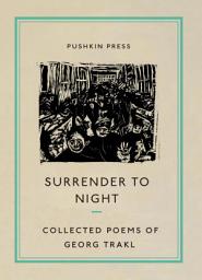 Icon image Surrender to Night: The Collected Poems of Georg Trakl