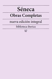 Icon image Séneca: Obras completas (nueva edición integral): precedido de la biografia del autor