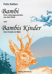 Icon image Bambi und Bambis Kinder: Eine Lebensgeschichte aus dem Wald und Eine Familie im Wald, Ausgabe 2