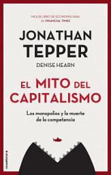 Icon image El mito del capitalismo: Los monopolios y la extinción de la competencia