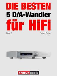 Icon image Die besten 5 D/A-Wandler für HiFi (Band 2): 1hourbook
