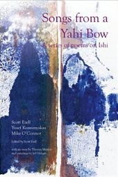 Icon image Songs from a Yahi Bow: A Series of Poems on Ishi