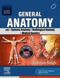 Icon image General Anatomy- with Systemic Anatomy, Radiological Anatomy, Medical Genetics - E-Book: Edition 4