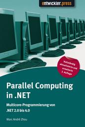 Icon image Parallel Computing in .NET: Multicore-Programmierung von .NET 2.0 bis 4.0