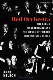 Icon image Red Orchestra: The Story of the Berlin Underground and the Circle of Friends Who Resisted Hitler - Revised Edition