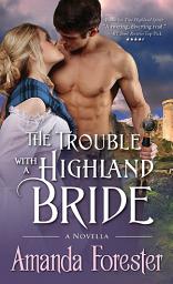 Icon image The Trouble with a Highland Bride: A Novella