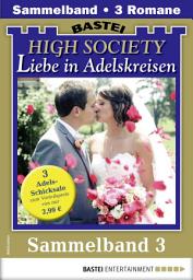 Icon image High Society 3 - Sammelband: 3 Adelsromane in einem Band