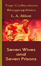 Icon image Seven Wives and Seven Prisons: Top Biography Collections