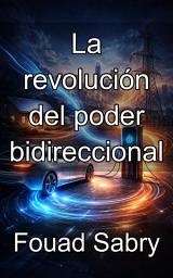 Icon image La revolución del poder bidireccional: Dominio de la topología avanzada para la conversión de energía bidireccional