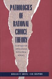 Icon image Pathologies of Rational Choice Theory: A Critique of Applications in Political Science