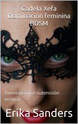 Icon image Cadela Xefa: Dominación feminina BDSM