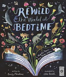 Icon image Rewild the World at Bedtime: Hopeful Stories from Mother Nature