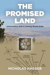 Icon image The Promised Land: Universalism and a Coming World State