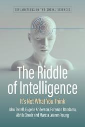 Icon image The Riddle of Intelligence: It’s Not What You Think