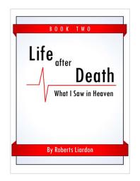 Icon image Life After Death: What I Saw in Heaven Book Two