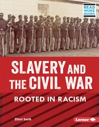 Icon image Slavery and the Civil War: Rooted in Racism