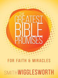 Icon image The Greatest Bible Promises for Faith and Miracles