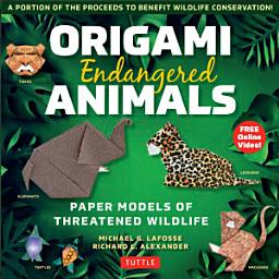Icon image Origami Endangered Animals Ebook: Paper Models of Threatened Wildlife [Includes Instruction Book with Conservation Notes, Printable Origami Paper, FREE Online Video!]