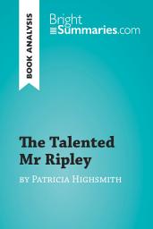 Icon image The Talented Mr Ripley by Patricia Highsmith (Book Analysis): Detailed Summary, Analysis and Reading Guide