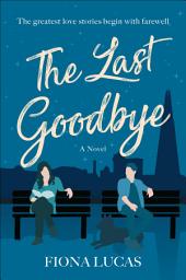 Icon image The Last Goodbye: A Novel