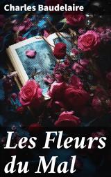 Icon image Les Fleurs du Mal: Exploration des tourments de l'âme à travers la poésie symboliste du XIXe siècle