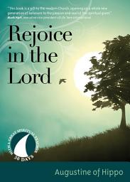 Icon image Rejoice in the Lord: 30 Days with Augustine of Hippo
