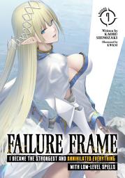 Icon image Failure Frame: I Became the Strongest and Annihilated Everything With Low-Level Spells (Light Novel)