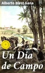 Icon image Un Día de Campo: Edición enriquecida. Retrato detallado de la alta sociedad chilena en un día de picnic