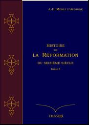 Icon image Histoire de la Réformation du seizième siècle Tome 5
