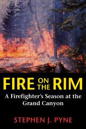 Icon image Fire on the Rim: A Firefighter's Season at the Grand Canyon