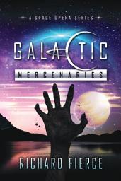 Icon image Galactic Mercenaries Omnibus: A Space Opera Series