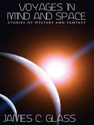 Icon image Voyages in Mind and Space: Stories of Mystery and Fantasy