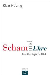 Icon image Scham und Ehre: Eine theologische Ethik